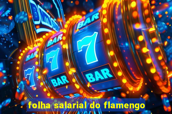 folha salarial do flamengo